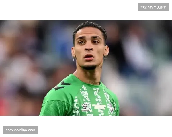 贝蒂斯新援安东尼单场两射一传 凸显前场攻击力价值 贝蒂斯新援安东尼单场两射一传 凸显前场攻击力价值